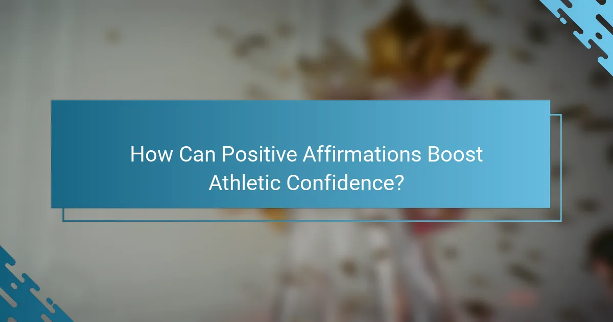 How Can Positive Affirmations Boost Athletic Confidence?