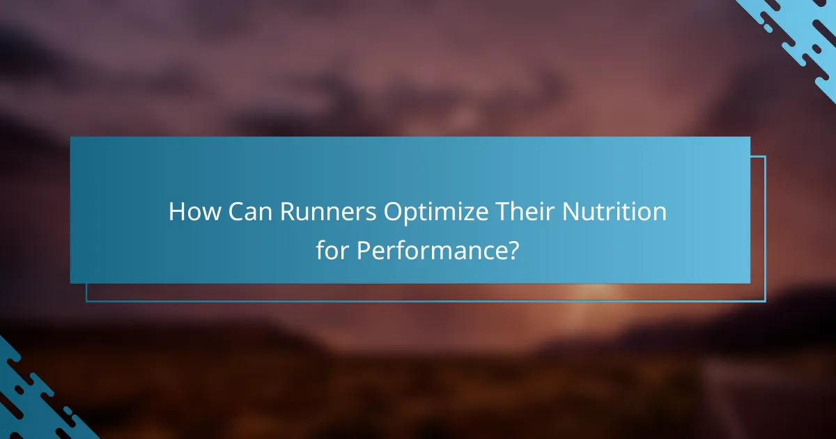 How Can Runners Optimize Their Nutrition for Performance?