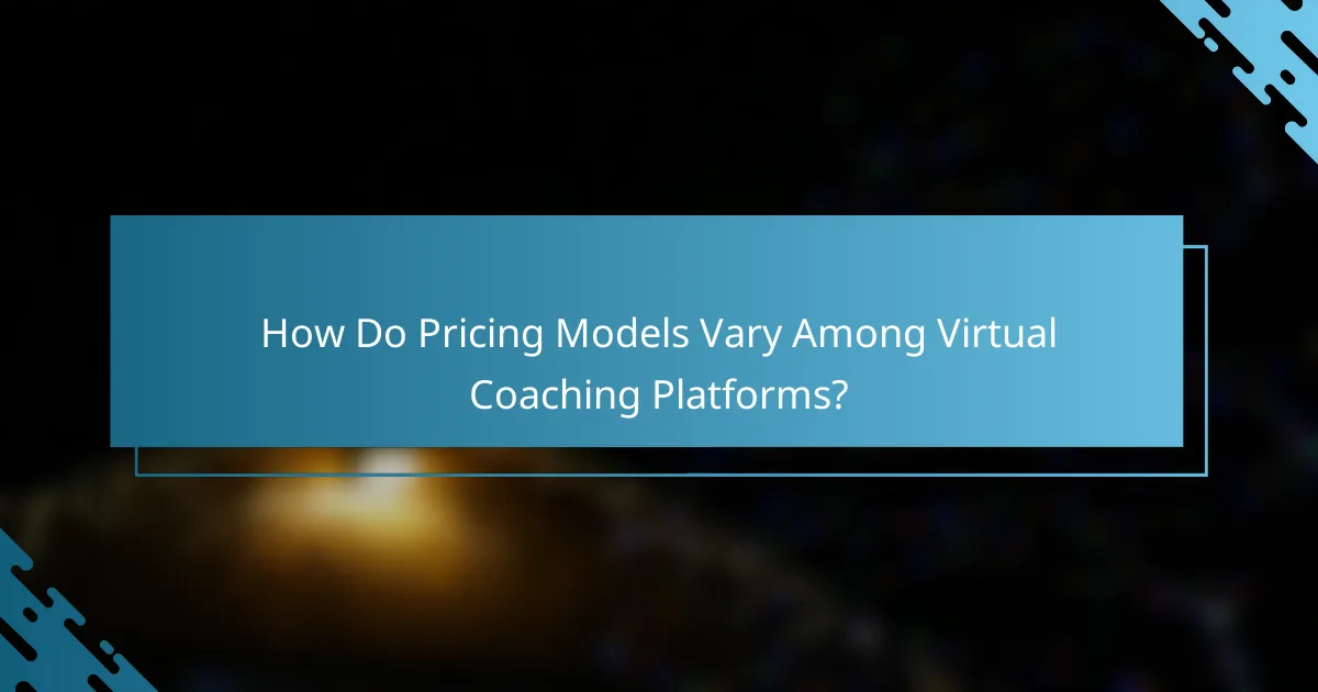 How Do Pricing Models Vary Among Virtual Coaching Platforms?