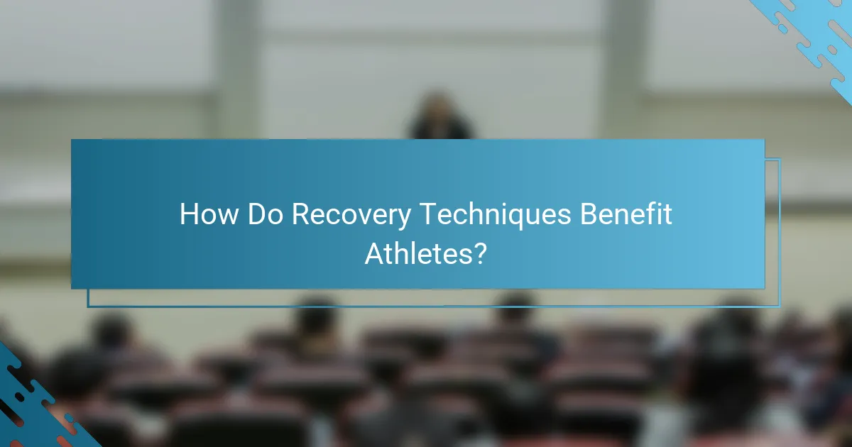 How Do Recovery Techniques Benefit Athletes?
