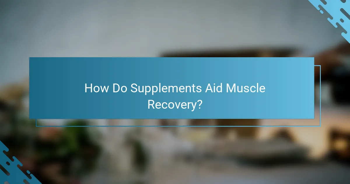 How Do Supplements Aid Muscle Recovery?