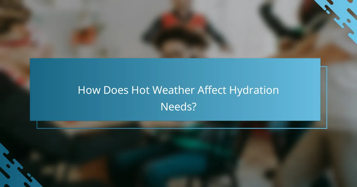 How Does Hot Weather Affect Hydration Needs?