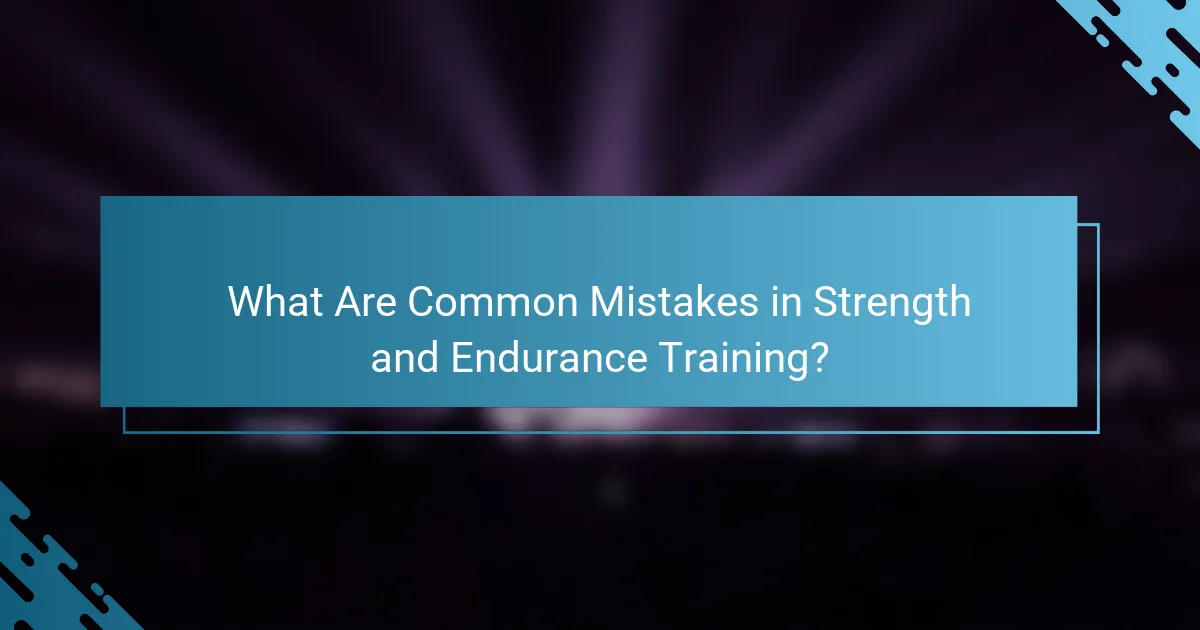 What Are Common Mistakes in Strength and Endurance Training?