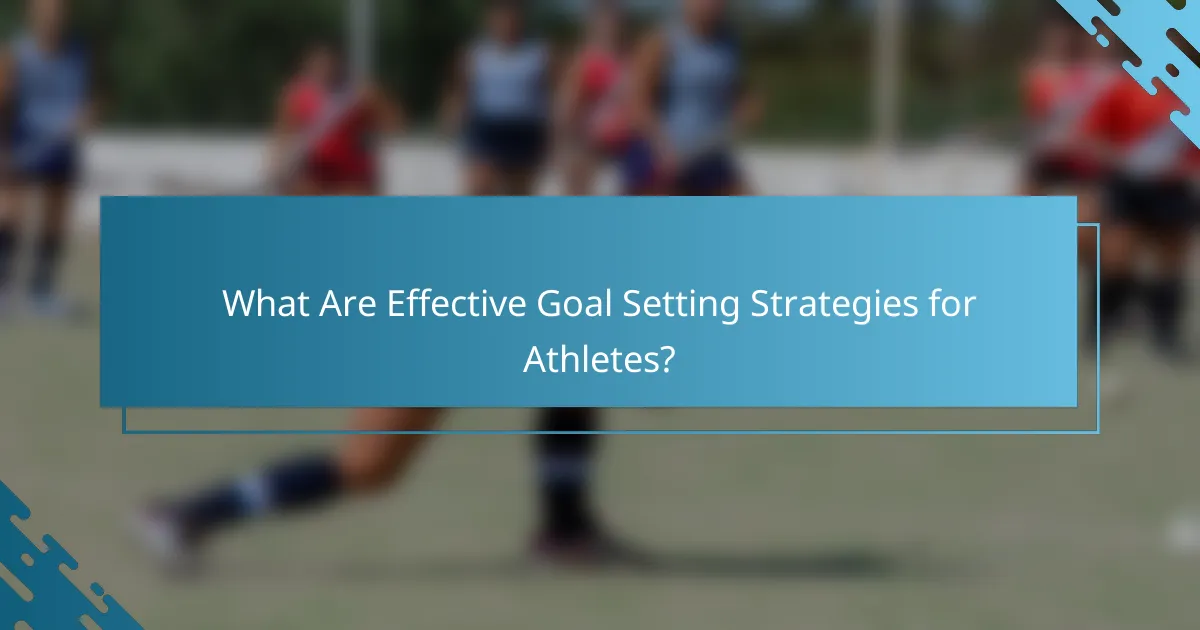 What Are Effective Goal Setting Strategies for Athletes?