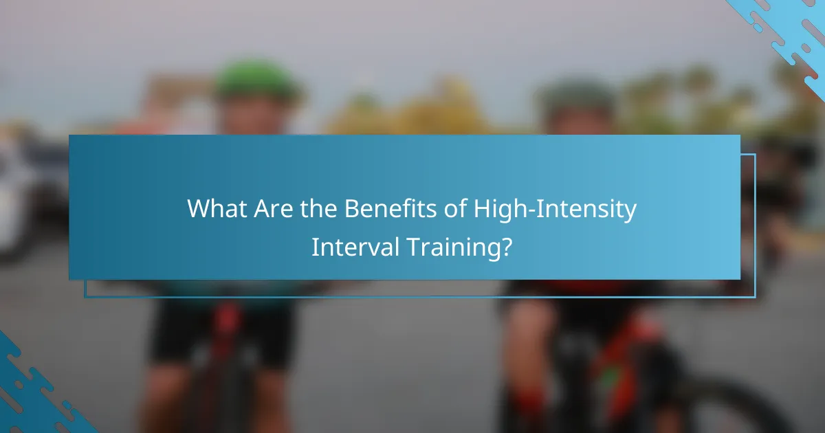 What Are the Benefits of High-Intensity Interval Training?