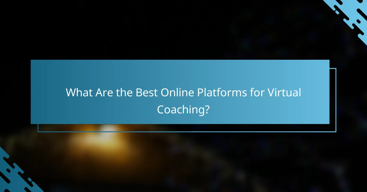 What Are the Best Online Platforms for Virtual Coaching?