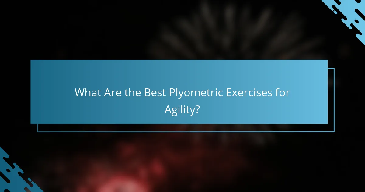 What Are the Best Plyometric Exercises for Agility?