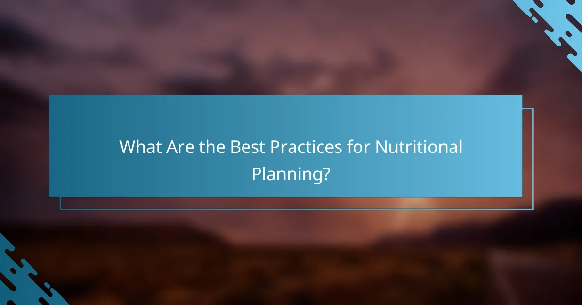 What Are the Best Practices for Nutritional Planning?