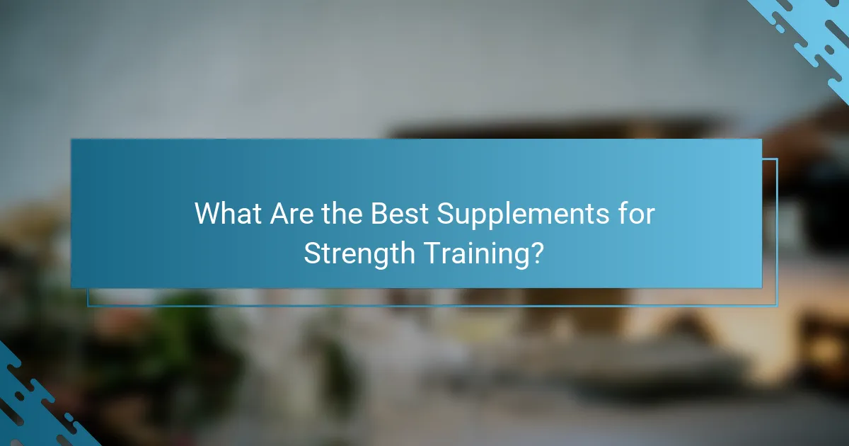 What Are the Best Supplements for Strength Training?