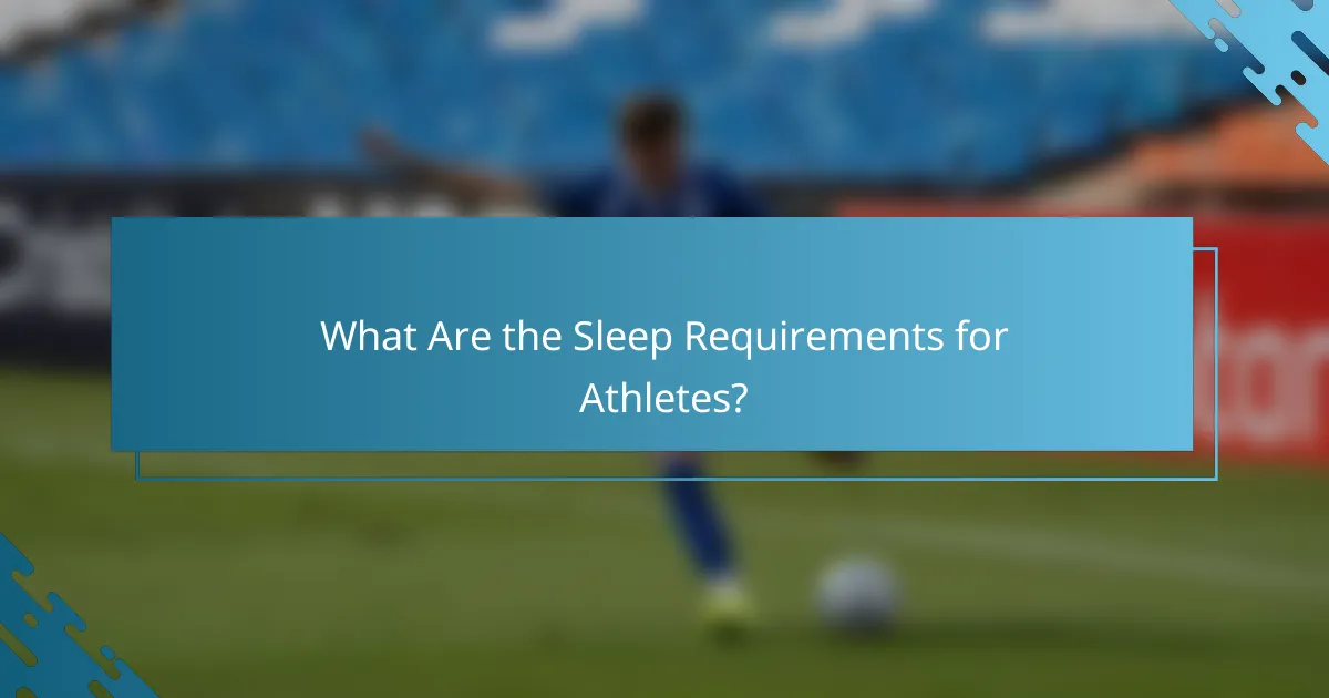 What Are the Sleep Requirements for Athletes?