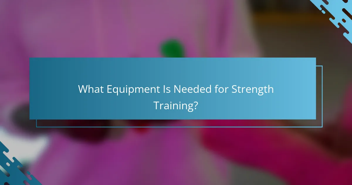 What Equipment Is Needed for Strength Training?