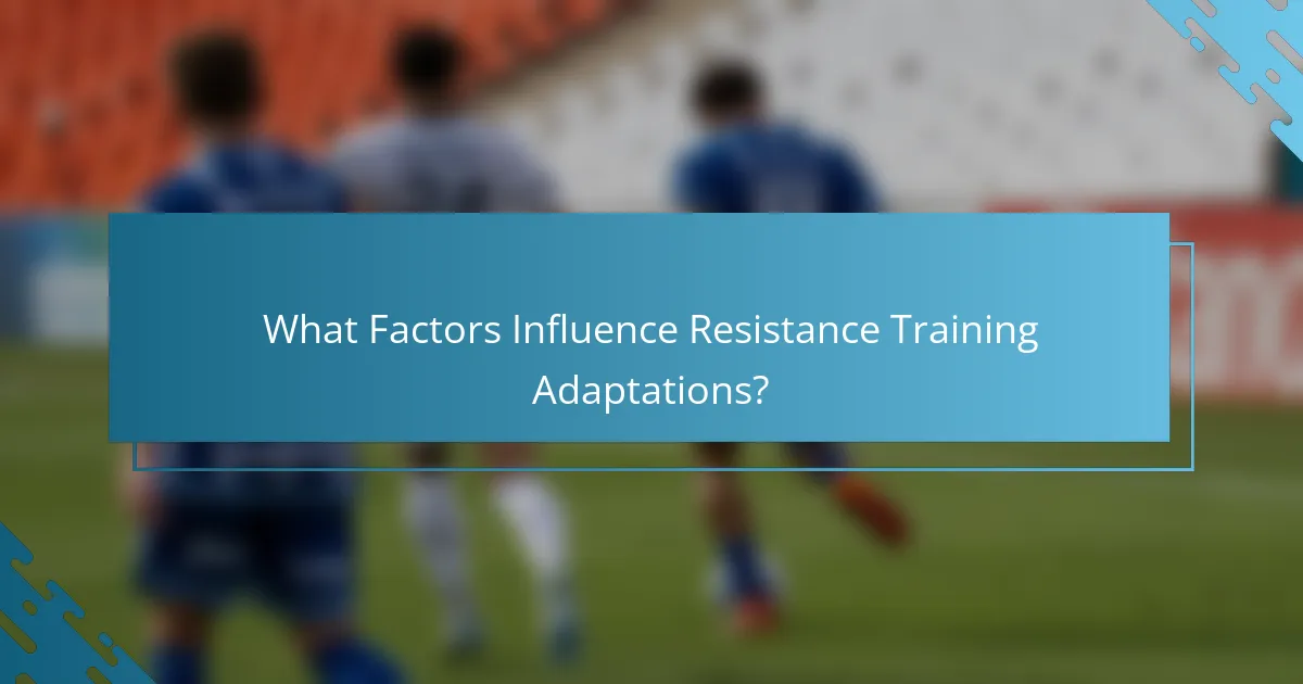 What Factors Influence Resistance Training Adaptations?