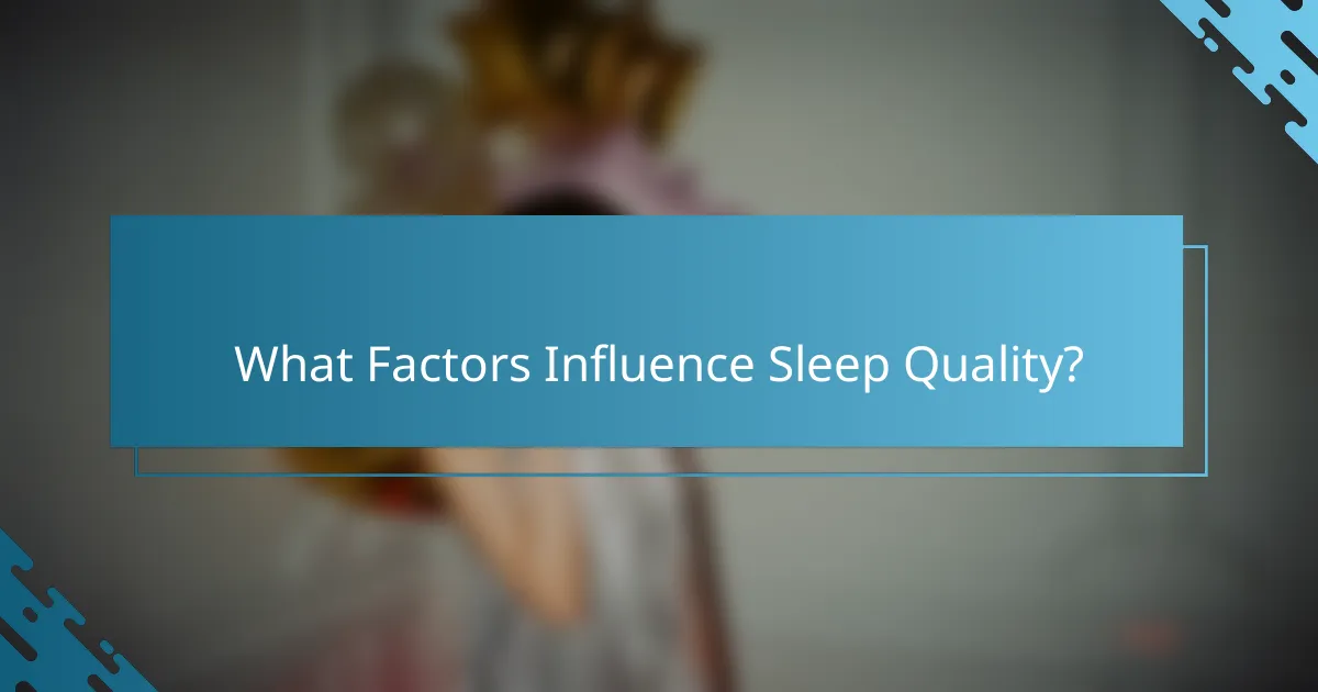What Factors Influence Sleep Quality?