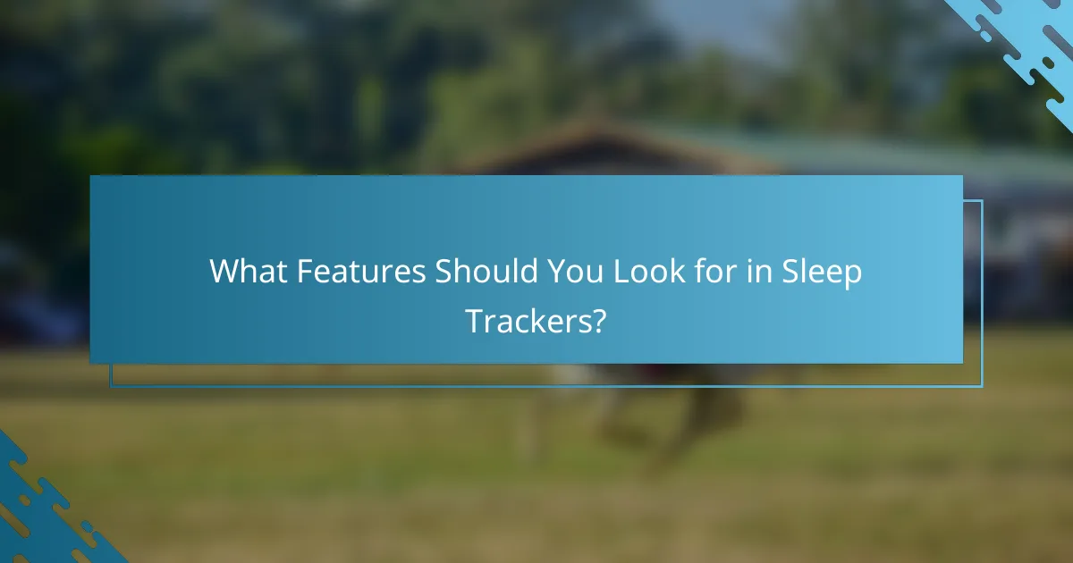 What Features Should You Look for in Sleep Trackers?