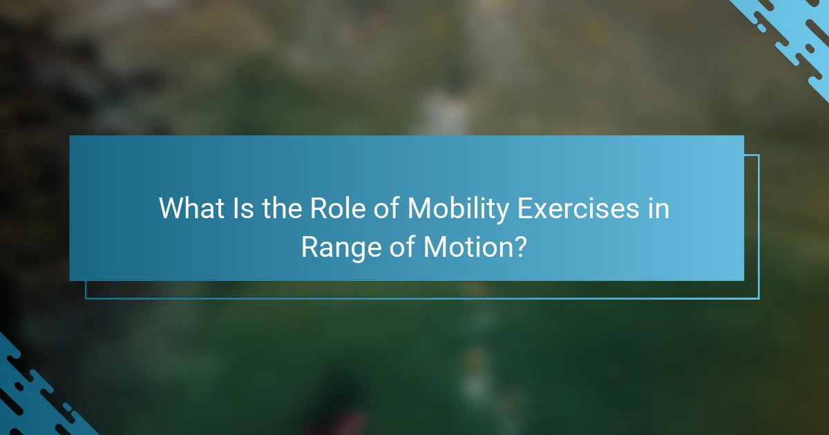 What Is the Role of Mobility Exercises in Range of Motion?