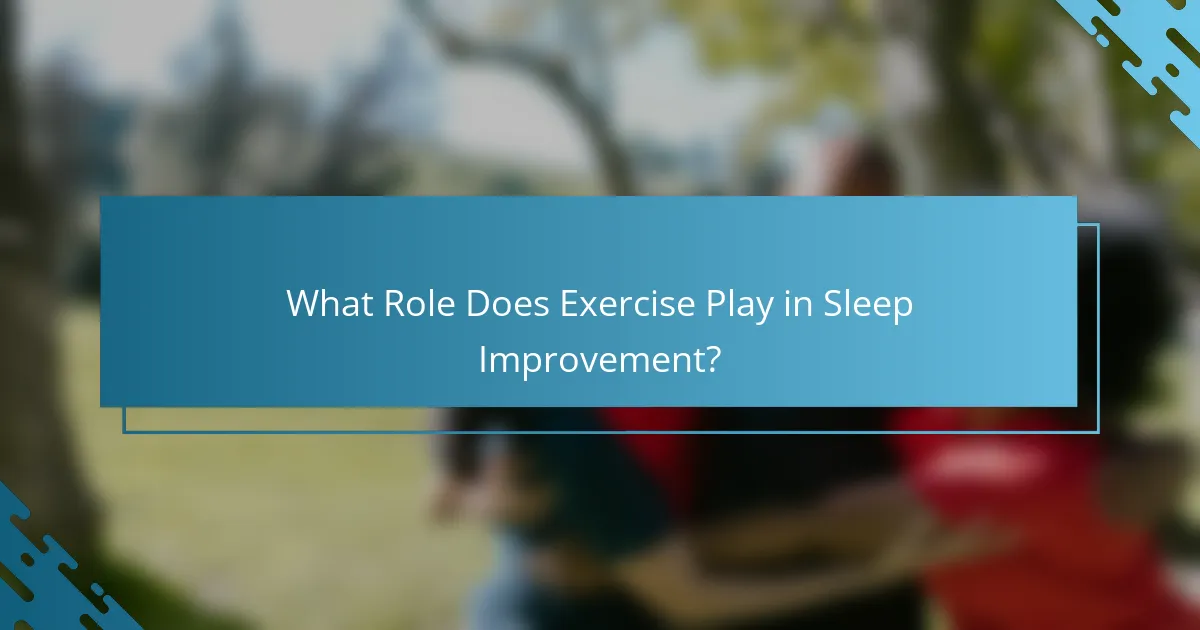 What Role Does Exercise Play in Sleep Improvement?