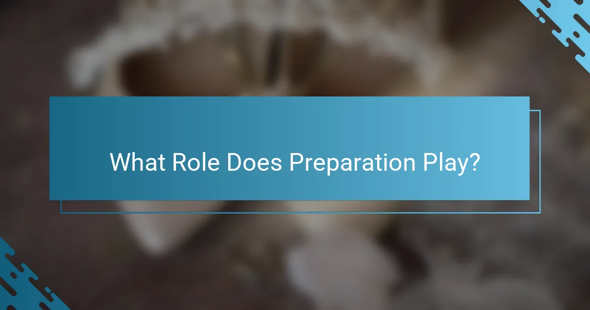 What Role Does Preparation Play?