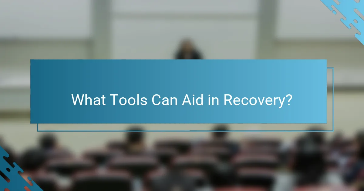 What Tools Can Aid in Recovery?