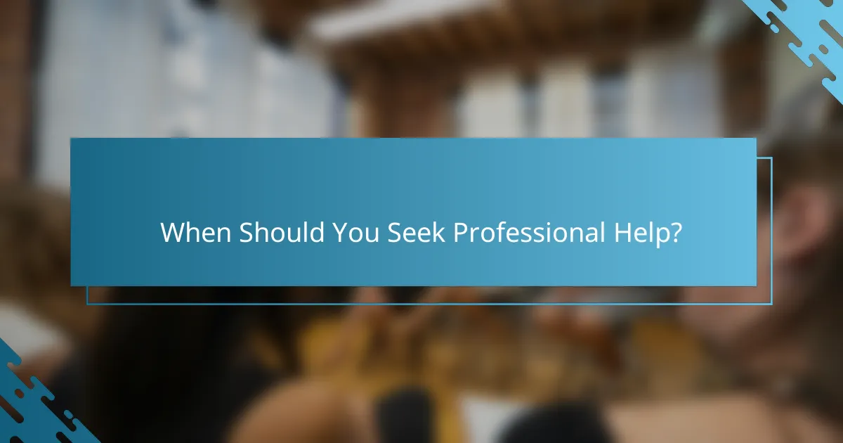 When Should You Seek Professional Help?