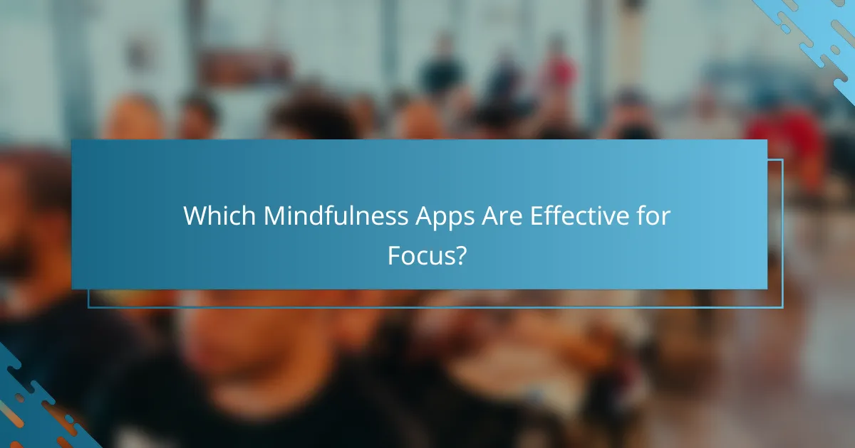 Which Mindfulness Apps Are Effective for Focus?